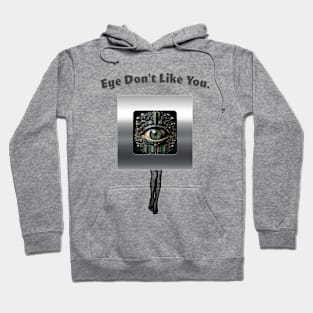 Eye Don't Like You Hoodie